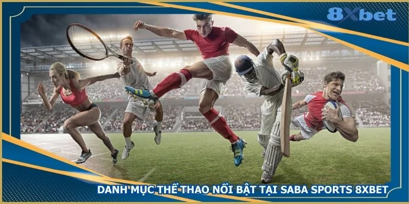 danh-muc-the-thao-noi-bat-tai-saba-sports-8xbet