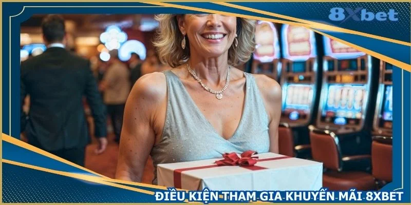 dap-ung-cac-yeu-cau-khi-tham-gia-khuyen-mai-8xbet