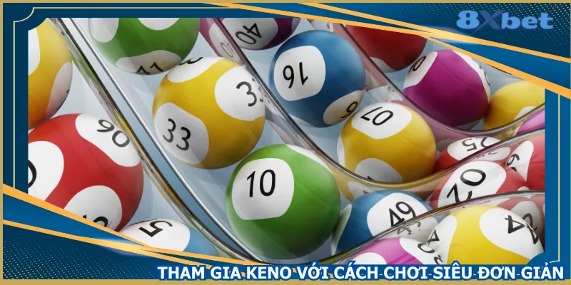 tham-gia-keno-voi-cach-choi-sieu-don-gian