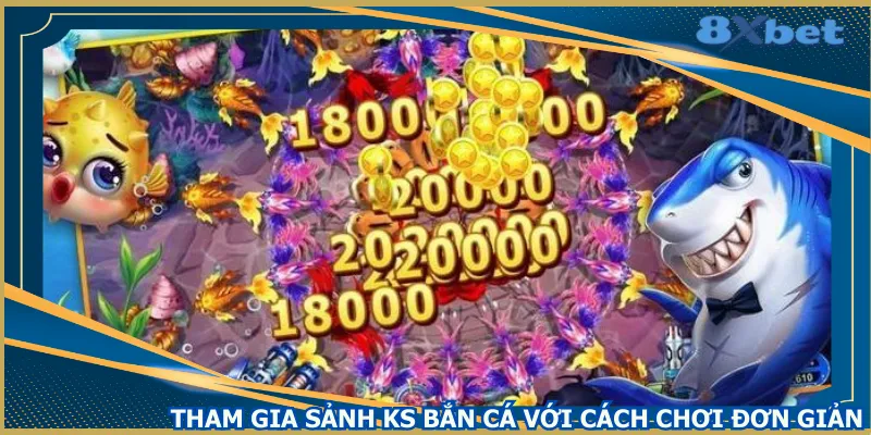 tham-gia-sanh-ks-ban-ca-voi-cach-choi-don-gian
